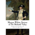 Marinus Willett, Saviour of The Mohawk Valley