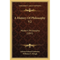 A History Of Philosophy V2: Modern Philosophy (1897)