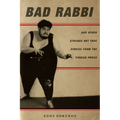 Bad Rabbi: And Other Strange But True Stories from the Yiddish Press