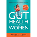 Gut Health for Women: 6 Tips to Heal Your Gut, Optimize Digestion, Reduce Stress, and Balance Your Hormones Naturally
