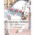 Carousel Horses: The Coloring Book
