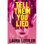 Tell Them You Lied: A Psychological Thriller about Bad Friends - Hardcover