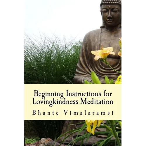 Beginning Instructions for Lovingkindness Meditation: The Buddha's Fast Track to Happiness