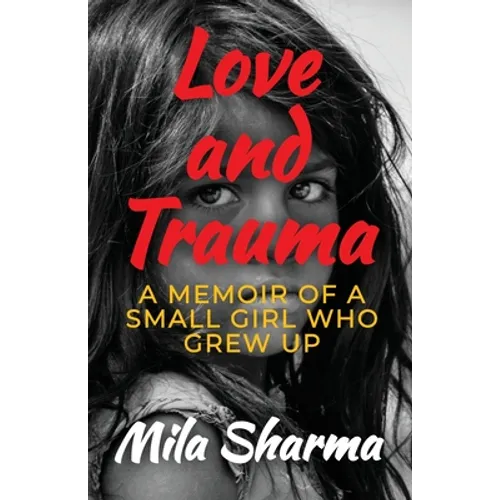 Love and Trauma: A Memoir of a Small Girl Who Grew Up