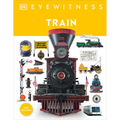 Eyewitness Train: Discover the Story of the Railroads