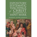 Expository Systematic Teachings of Christ According to Saint Mark