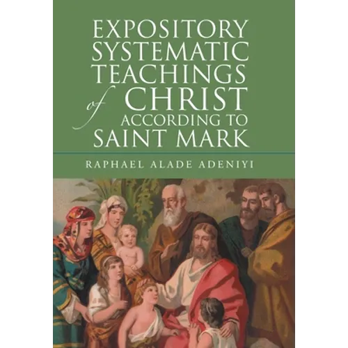 Expository Systematic Teachings of Christ According to Saint Mark