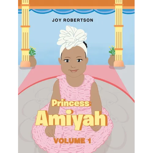 Princess Amiyah: Volume 1