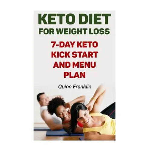 Keto Diet For Weight Loss: 7-Day Keto Kick Start And Menu Plan