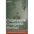Culpeper's Complete Herbal: A Comprehensive Description of Nearly all Herbs with their Medicinal Properties and Directions for Compounding the Med