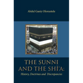 The Sunni and The Shi'A: History, Doctrines and Discrepancies