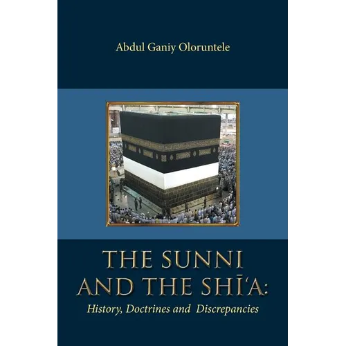 The Sunni and The Shi'A: History, Doctrines and Discrepancies