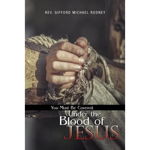 You Must Be Covered, Under the Blood of Jesus