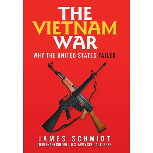 The Vietnam War: Why the United States Failed