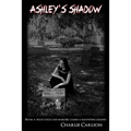 Ashley's Shadow: From a True Cold Case Murder Comes a Haunting Legend
