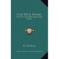 Cur Deus Homo: Or Why God Was Made Man (1858)