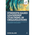 Strength-Based Leadership Coaching in Organizations: An Evidence-Based Guide to Positive Leadership Development