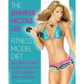 The Jennifer Nicole Lee Fitness Model Diet: JNL's Super Fitness Model Secrets to a Sexy, Strong, Sleek Physique