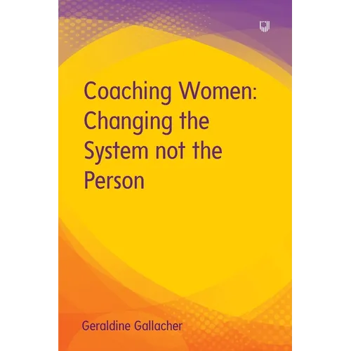 Coaching Women: Changing the System not the Person