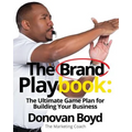 The Brand Playbook: The Ultimate Game Plan for Building Your Business