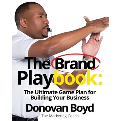 The Brand Playbook: The Ultimate Game Plan for Building Your Business
