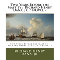 Two Years Before the Mast by: Richard Henry Dana, Jr. / NOVEL /