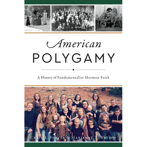American Polygamy: A History of Fundamentalist Mormon Faith