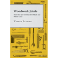Woodwork Joints - How they are Set Out, How Made and Where Used
