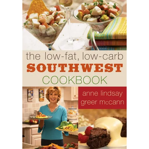 The Low-Fat, Low-Carb Southwest Cookbook