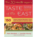 The 30-Minute Vegan's Taste of the East: 150 Asian-Inspired Recipes--From Soba Noodles to Summer Rolls