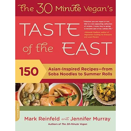 The 30-Minute Vegan's Taste of the East: 150 Asian-Inspired Recipes--From Soba Noodles to Summer Rolls