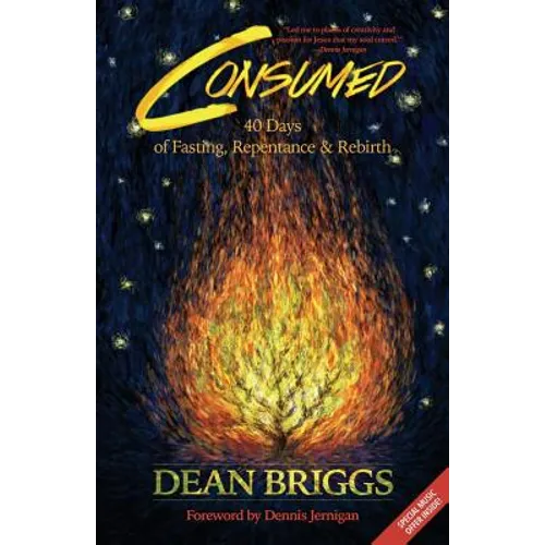 Consumed: 40 Days of Fasting, Repentance & Rebirth