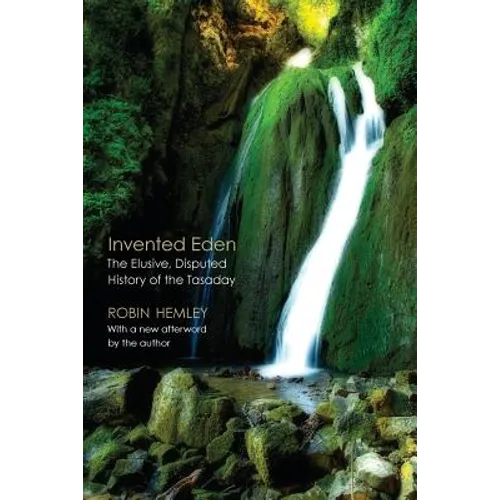 Invented Eden: The Elusive, Disputed History of the Tasaday