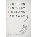 Southern Kentucky and Oceans Far Away