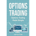 Options Trading: Options Trading Made Simple