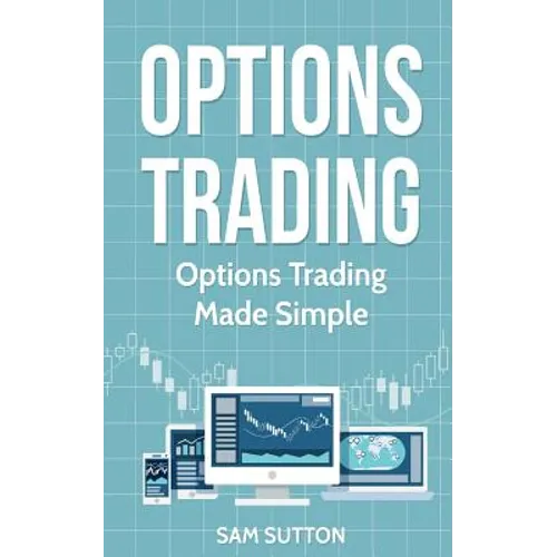 Options Trading: Options Trading Made Simple