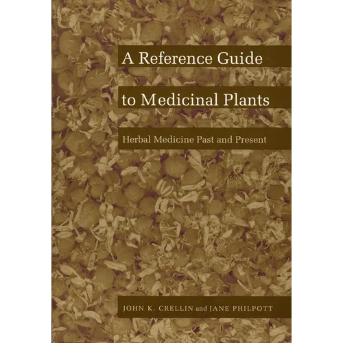 A Reference Guide to Medicinal Plants: Herbal Medicine Past and Present