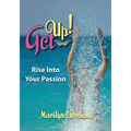 Get Up!: Rise Into Your Passion