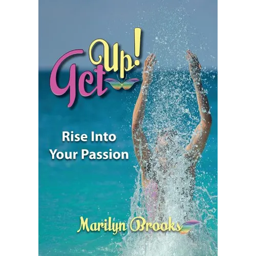 Get Up!: Rise Into Your Passion
