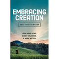 Embracing God's Creation: God's Forgotten Mission