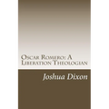 Oscar Romero: A Liberation Theologian