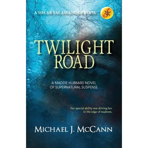 Twilight Road: A Maddie Hubbard Novel of Supernatural Suspense