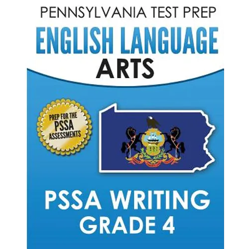 PENNSYLVANIA TEST PREP English Language Arts PSSA Writing Grade 4: Covers the Pennsylvania Core Standards