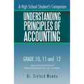 Understanding Principles of Accounting: A High School Student's Companion.