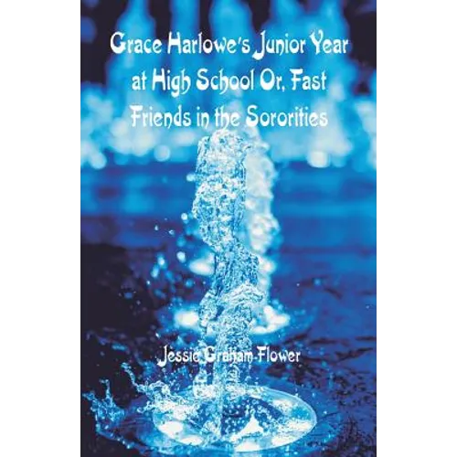 Grace Harlowe's Junior Year at High School: Fast Friends in the Sororities