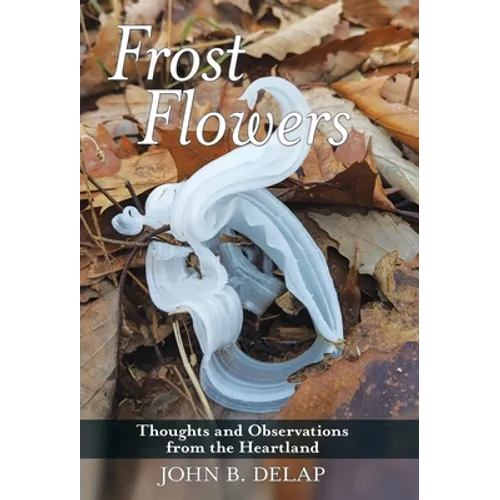 Frost Flowers: Thoughts and Observations from the Heartland