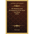 The Relations And Development Of The Mind And Brain (1904)