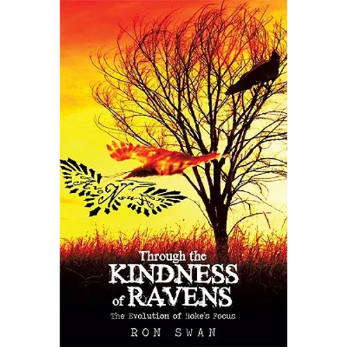 Through the Kindness of Ravens: The Evolution of Hoke's Focus