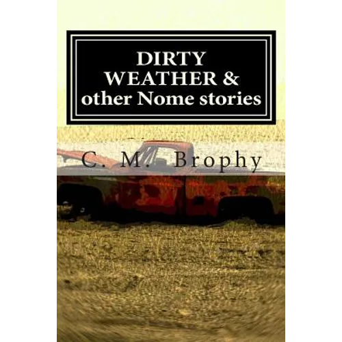 DIRTY WEATHER & other Nome stories