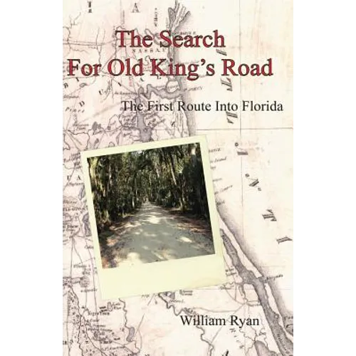 The Search For Old King's Road: The First Route Into Florida